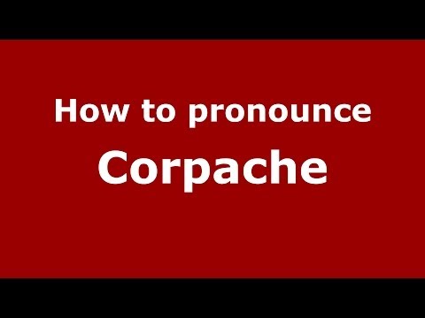 How to pronounce Corpache