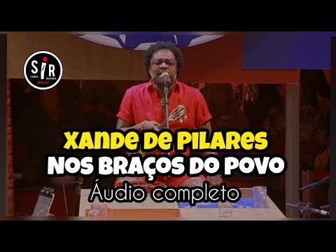 🔴Xande de Pilares - Nos braços do povo - Áudio Completo - Samba e Pagode 