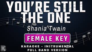 YOU'RE STILL THE ONE - FEMALE KEY - FULL BAND KARAOKE - INSTRUMENTAL - SHANIA TWAIN