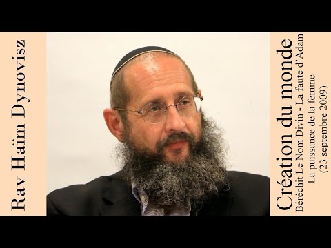 Rav 'Haïm Dynovisz - 01 Béréchit 10 - Le Nom Divin - La faute d’Adam - La puissance de la femme