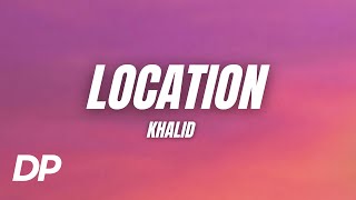 Khalid - Location (Lyrics)