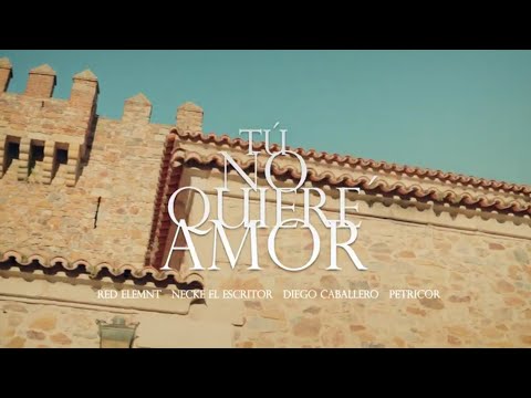 RED ELEMNT, NECKE EL ESCRITOR, DIEGO CABALLERO, PETRICOR - TÚ NO QUIERE´AMOR (VIDEOCLIP OFICIAL)