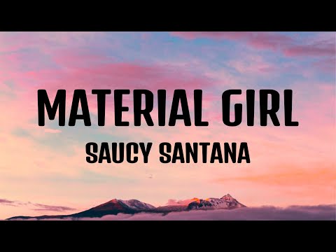 Saucy Santana - Material Gworl (Material Girl) (Lyrics)