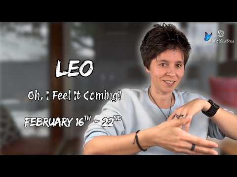 LEO ♌︎ - "Oh, I Feel It Coming!" FEBRUARY 16TH - 22ND | Weekly Reading