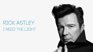 Rick Astley - I Need the Light (Official Audio)