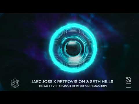 JaecJoss x Retrovision & Seth Hills x Alessia Cara - On My Level x Bass x Here (RESGIIO Mashup)