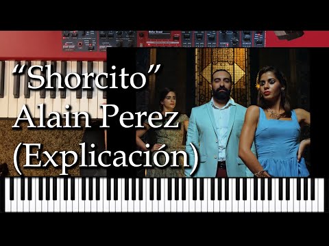 "Shorcito" (Alain Perez) Piano y Explicación