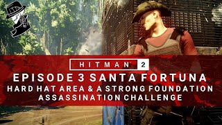 HITMAN 2 | Santa Fortuna | Hard Hat Area & A Strong Foundation | Assassination Challenges