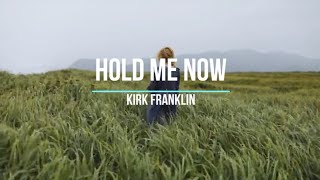 hold me now - Playback (Kirk Franklin)