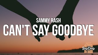 sammy rash - can&#39;t say goodbye (Lyrics)