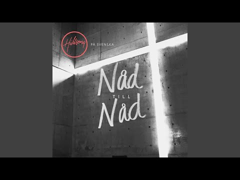 Nåd Till Nåd - Hillsong På Svenska