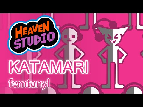 KATAMARI by Femtanyl - Heaven Studio Custom Remix