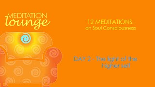 Guided Meditation Day 2 - The light of the higher self