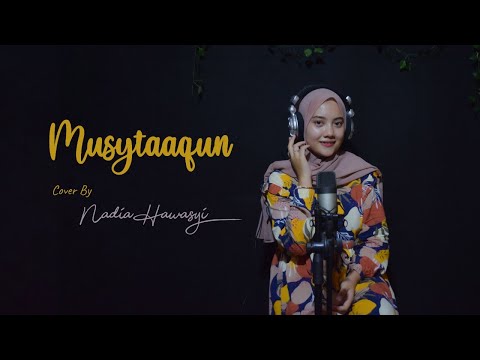 MUSYTAQUN - NADIA HAWASYI (Cover)