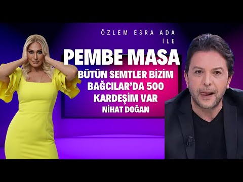 NİHAT DOĞAN:BÜTÜN SEMTLER BİZİM BAĞCILAR’DA 500 KARDEŞİM VAR!