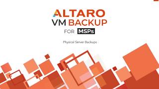 Altaro VM Backup for MSPs - Physical Server Backup