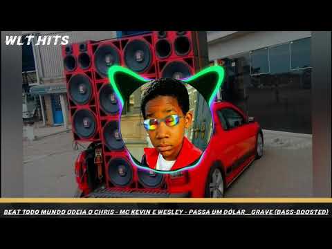 Beat Todo Mundo Odeia o Chris - MC Kevin e Wesley - Passa Um Dólar__GRAVE