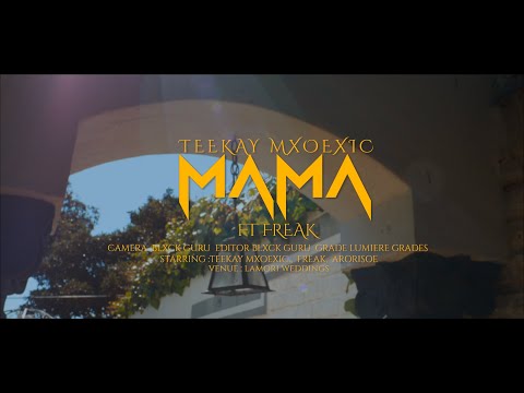 TEEKAY MXOEXIC - MAMA FT. FREAK & ARORISOE (OFFICIAL VIDEO)