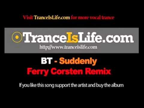 BT feat Christian Burns Suddenly Ferry Corsten Remix