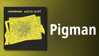 Subhumans // Pigman