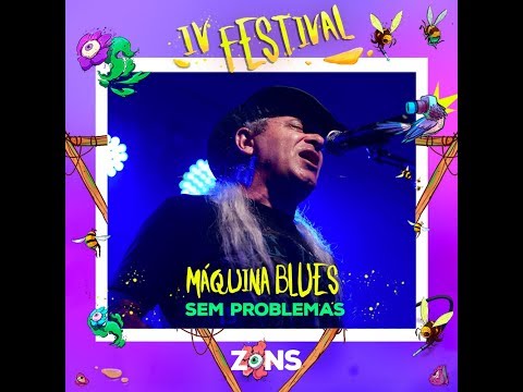 IV Festival Zons // Máquina Blues: Sem Problemas // 13.11.2017