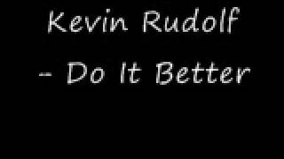 Do It Better &quot; Kevin Rudolf &quot;