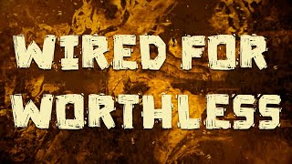 Citizen Soldier - Wired For Worthless  (Official Lyric Video)