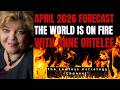 THE WORLD IS ON FIRE: Anne Ortelee's April Astrology Forecast