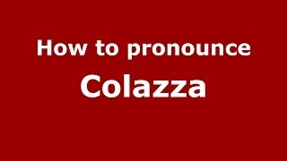 How to pronounce Colazza