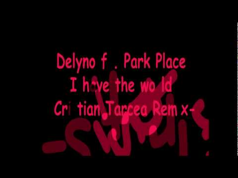 Park Place - I have the world (Cristian Tarcea Remix)