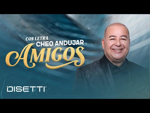 Cheo Andujar - Amigos (Video Letra)