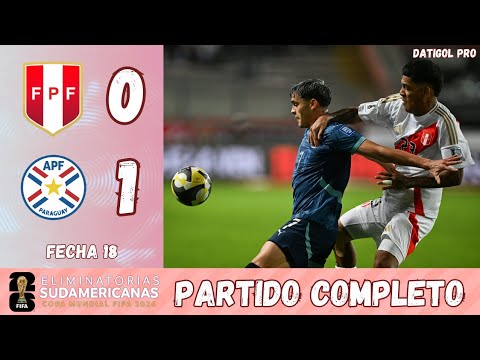 PERÚ VS PARAGUAY (0-1) - PARTIDO COMPLETO FECHA 18 - ELIMINATORIAS SUDAMERICANAS - MUNDIAL 2026