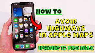 How to Avoid Highways In Apple Maps iPhone 15 Pro Max