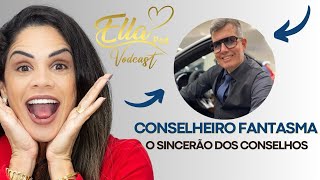 ELLAPOD - CONSELHEIRO FANTASMA - O SINCERÃO DOS CONSELHOS