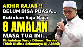 Download lagu AKHIR ROJAB!! USIA 55 TAHUN RAJIN BACA 8 AMALAN INI TIDAK DISIKSA SELAMANYA DI ALAM KUBUR & NERAKA mp3