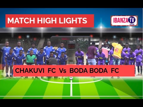 CHAKUVI FC Vs BODABODA FC  |  MATCH  HIGHLIGHTS - IYUNGA STADIUM