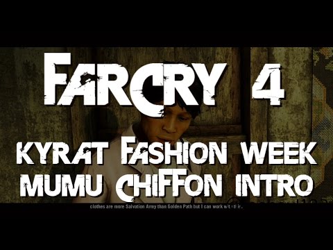 Far Cry 4 - Kyrat Fashion Week - Mumu Chiffon Intro - Xbox One