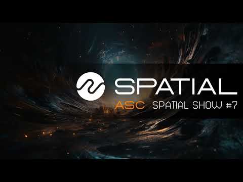 ASC - Spatial Show #7 (21st April 2023)