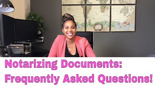 Notarizing Documents: Frequently Asked Questions!