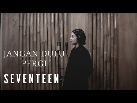 JANGAN DULU PERGI - SEVENTEEN | COVER BY EGHA DE LATOYA