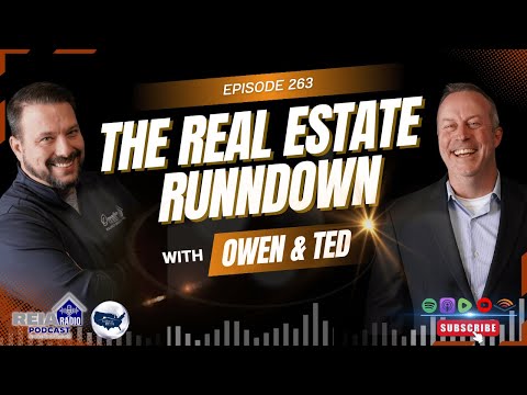 #263: The Real Estate Rundown with Owen and Ted