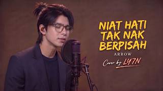 Download lagu NIAT HATI TAK NAK BERPISAH - ARROW | Cover by LY7N (Lagu Malaysia Terpopuler)  mp3