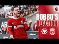 ROBERTSON REACTION: 'Second half was a real team performance' | Wolves 1-3 Liverpool