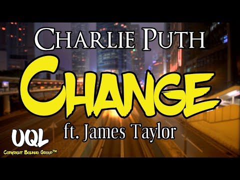 Charlie Puth - Change ft. James Taylor (Lyrics)