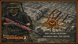 SHD CACHE LOCATION – COLUMBUS PARK, CIVIC CENTER | THE DIVISION 2