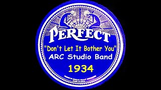 "Don't Let It Bother You"  ARC Studio Band 1934