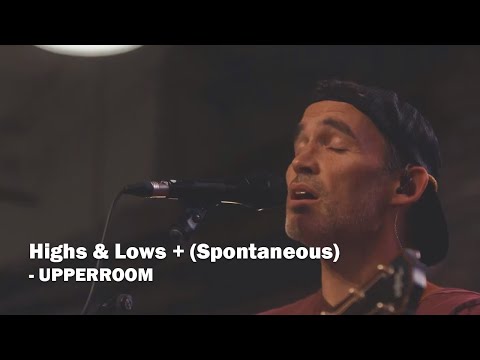 Highs & Lows + (Spontaneous) - UPPERROOM