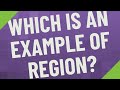 Which is an example of region?