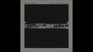 Ethan Gruska - Reoccurring Dream [Official Audio]