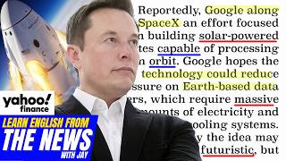 Learn English From The News - Google, Elon Musk's SpaceX Discuss Launching Data Centers Into Orbit